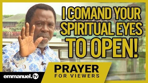 I COMMAND YOUR SPIRITUAL EYES TO OPEN!!! | TB Joshua Viewers Prayer