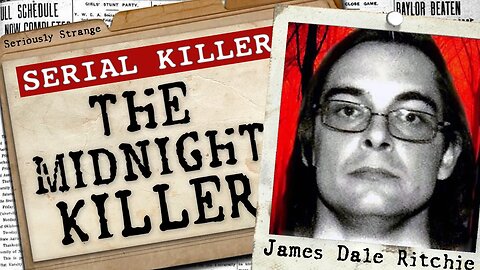 The Midnight Sun Killer - James Dale Ritchie | #SERIALKILLERFILES #37