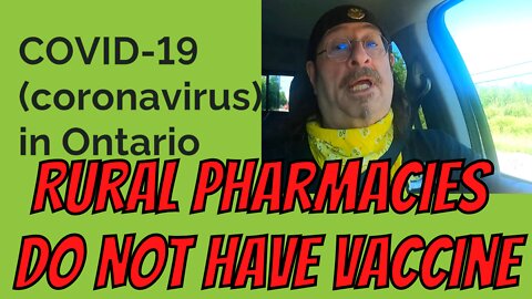 🎤A Voice In The Wilderness🌲 - Rural Ontario Pharmacies And Clinics Not Having Covid 19 Vaccines
