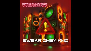 Swear Dhey Kno by 80EIGHT88