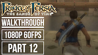 PRINCE OF PERSIA THE SANDS OF TIME Gameplay Walkthrough Part 12 No Commentary [1080p HD 60fps]