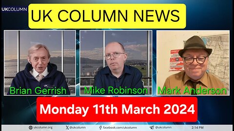 UK Column News - Monday 11th March 2024.