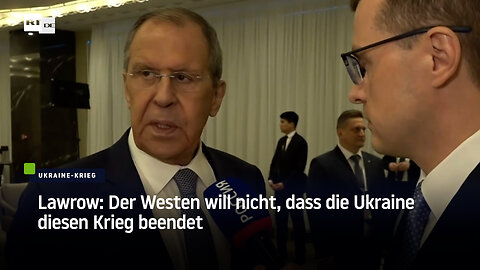 Lawrow: Der Westen will nicht, dass die Ukraine diesen Krieg beendet