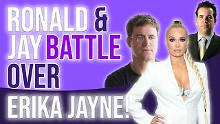 Ronald & Jay Battle over Erika Jayne!
