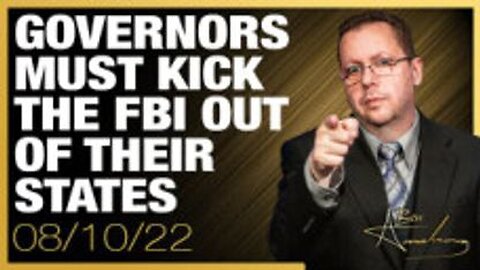 Governors Must Kick the FBI Out of Their States - Ben Armstrong - 8/10/22