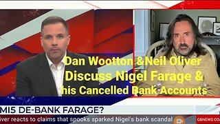 Neil Oliver & Dan Wootton Discuss Nigel Farage's 'De-Banking'.