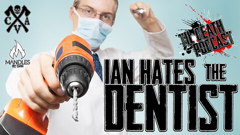 Ian Hates the Dentist | Til Death Podcast | CLIP