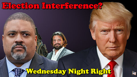 Election Interference? Wednesday Night Right