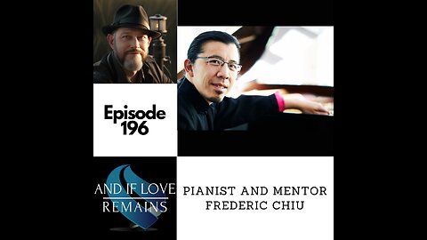 Episode 196 - Pianist and Mentor Frederic Chiu