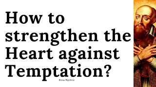How to strengthen the Heart against Temptation? St. Francis De Sales