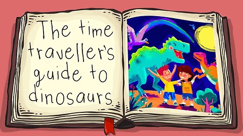 The Time Traveller's Guide to Dinosaurs 👧🚌🦖