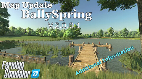 Map Update | BallySpring | V.2.0.0.1 | Additional Information | Farming Simulator 22