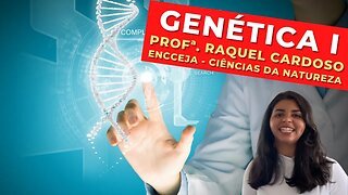 GENÉTICA I - Profª. Raquel Cardoso - Ciências da Natureza - ENCCEJA