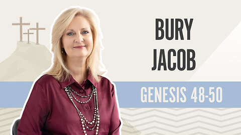 Bible Discovery, Genesis 48-50 | Bury Jacob - January 16, 2024