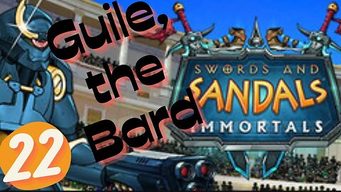 Guile the Bard | SWORD & SANDALS IMMORTALS EP.22