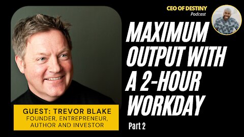 Maximum Output with a 2-HOUR workday? Part 2