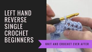 Left Hand Single Crochet Tutorial #16: Reverse Single Crochet (RSC) Crab Stitch Tutorial