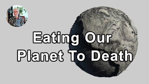 We Are Eating Our Planet To Death - John McDougall, MD