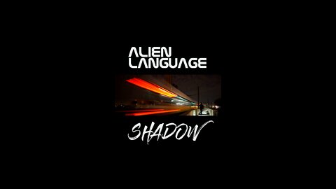 Shadow | The New Single Version | by Alien Language