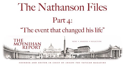 The Nathanson Files: Part 4: "The event that changed his life"