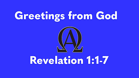 Greetings From God | Revelations 1:1-7 | Study of Revelations