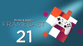 The "Grand" Stadia of Game Streaming - FrameCast #21