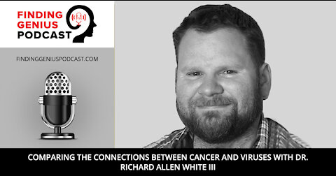 Comparing the Connections Between Cancer and Viruses with Dr. Richard Allen White III