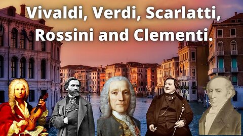 The Best of Italian Composers Vivaldi, Verdi, Scarlatti, Rossini and Clementi.