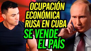😮 Ocupación económica rusa en Cuba. Se vende el país 😮