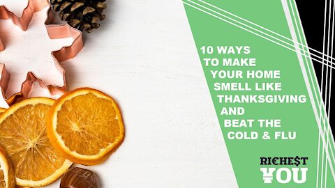 10 Ways to Make Your Home Smell Like Thanksgiving and Beat the Cold & Flu