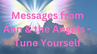 Messages from Ann & the Angels - 09/23/2023 • Tune Yourself