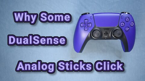 Why Some DualSense Analog Joysticks Click