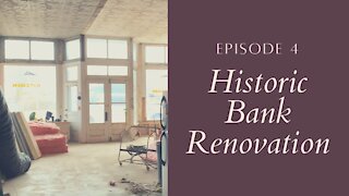 Historic Bank Renovation - Episode 4
