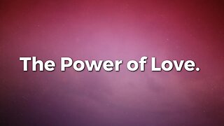 The Power of Love