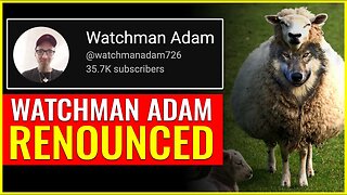 ​@watchmanadam726 RENOUNCED! (A wolf in sheep's clothing)