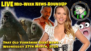 Mid-Week Live News Stream - TOYG! News - 27th March, 2024