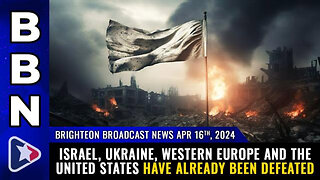 BBN, Apr 16, 2024 - Israel, Ukraine, Western Europe and the United States have already been defeated