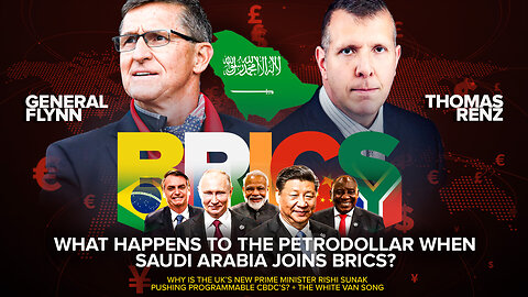 General Flynn & Thomas Renz | BRICS | What Happens to the Petrodollar When Saudi Arabia Joins BRICS? Why Is the UK’s New Prime Minister Rishi Sunak Pushing Programmable CBDC’s? + The White Van Song
