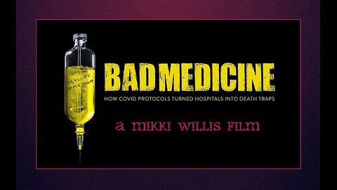 💉Bad Medicine Movie: How COVID Protocols Turned Hospitals Into Death Traps
