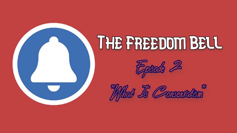 The Freedom Bell - Episode 2 "What Is Conservatism?"