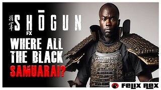 FX's SHOGUN: Where Be the BLACK SAMURAI?