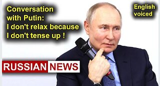 Conversation with Putin: I don't relax because I don't tense up! Russia, Anadyr