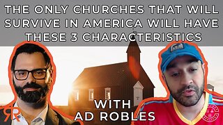 The Only Churches That Will Survive In America Will Have These 3 Characteristics | with AD Robles