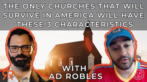 The Only Churches That Will Survive In America Will Have These 3 Characteristics | with AD Robles