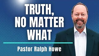 Speaking The Truth No Matter What with Pastor Ralph Howe