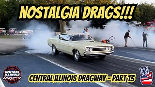 Nostalgia Drags! Central Illinois Dragway - Part 13 #dragracing