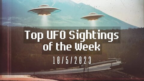 Top UFO Sightings of the Week 👽