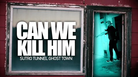 CAN WE KILL HIM? | Sutro Tunnel Ghost Town