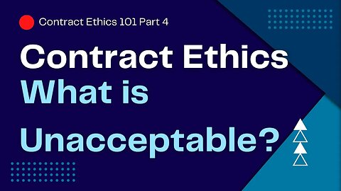 Uncovering the Secret of "Unacceptable" Offers - Contract Ethics 101 Part 4