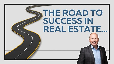 The Road To Success In Real Estate…